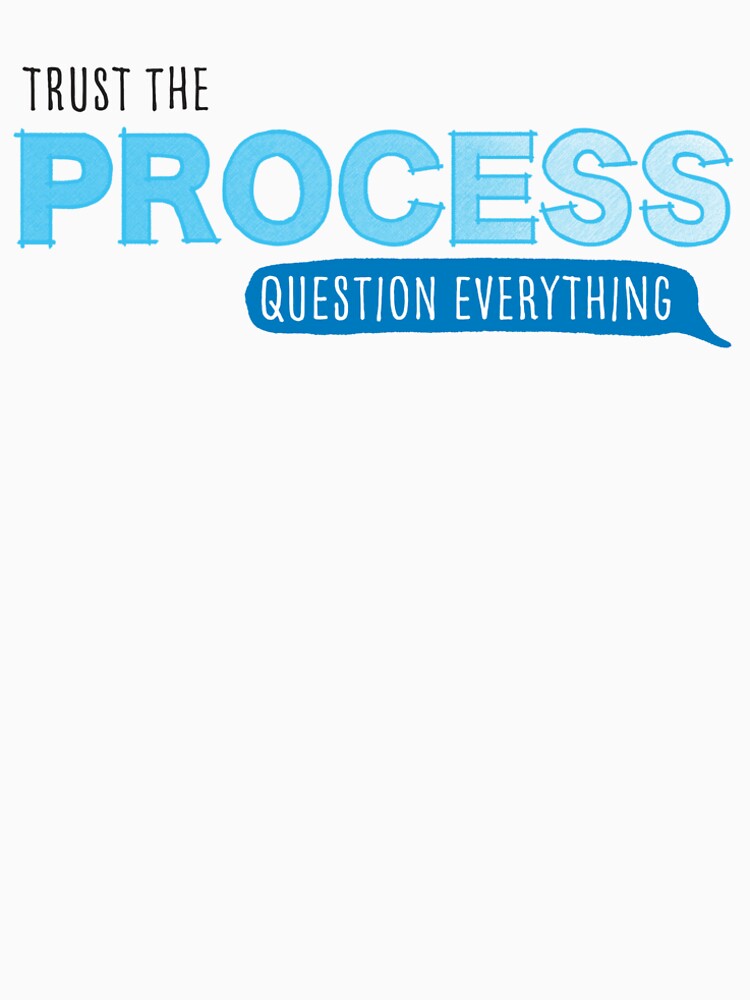 Trust the Process, Question Everything by PerkyPastelCreations