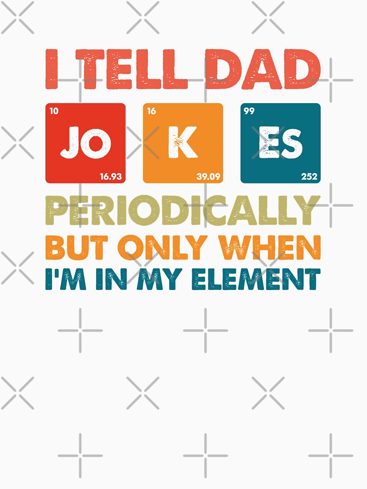 I Tell Dad Jokes Periodically Funny Father's Day Gift Science Pun Vintage Chemistry Periodical Table Chart by ambaart