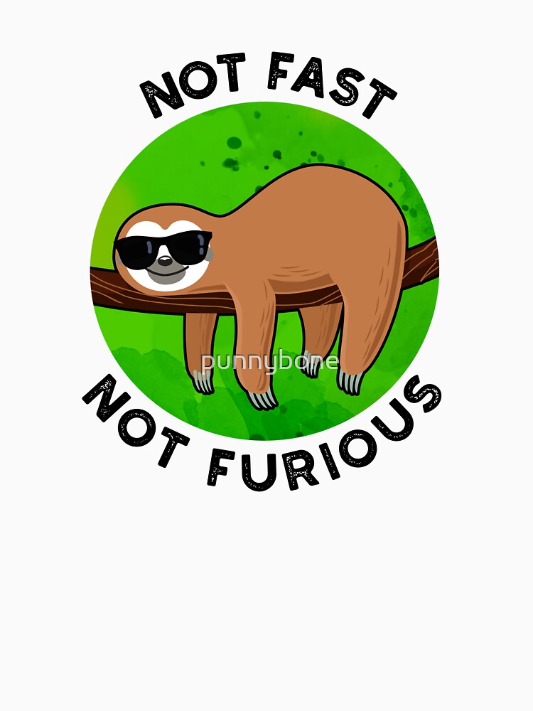 Not Fast Not Furious Funny Sloth Puns by punnybone
