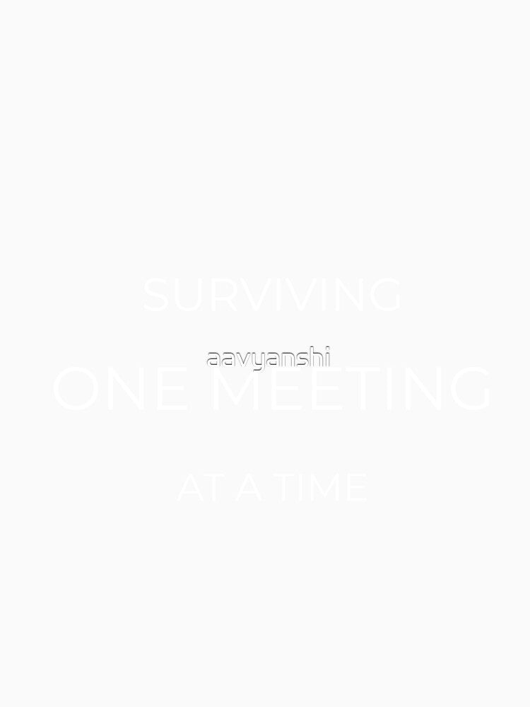Surviving One Meeting at a Time – Funny Work Office Humor Quote by aavyanshi