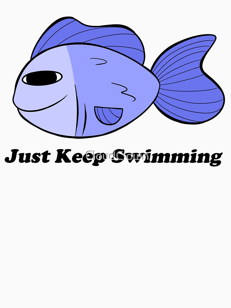 Just Keep Swimming Cartoon Fish by CloudClown