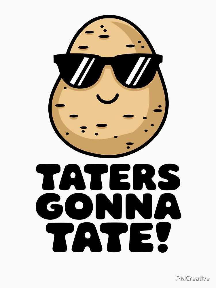 Taters Gonna Tate! Cute Potato Pun by PMCreative