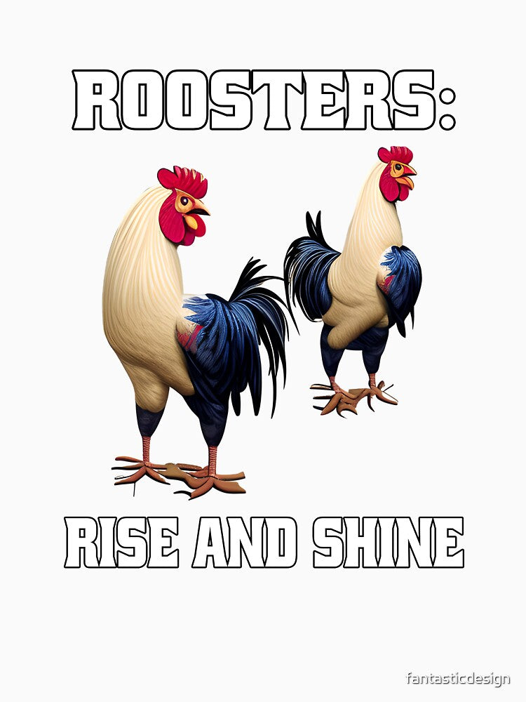Funny Chicken Farmer Humor Roosters: Rise And Shine by fantasticdesign