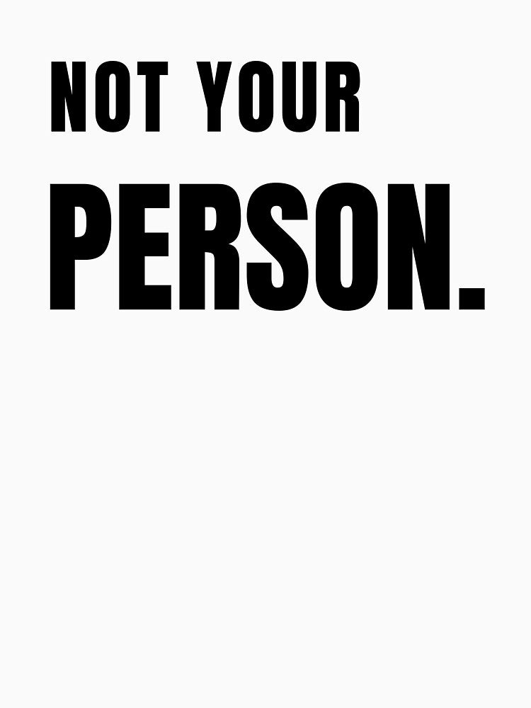 NOT YOUR PERSON. Minimal Clean Statement Design by Anyshca