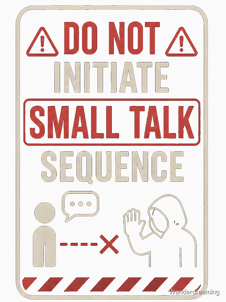Introvert Anxiety - Do Not Initiate Small Talk by Wanderdreaming