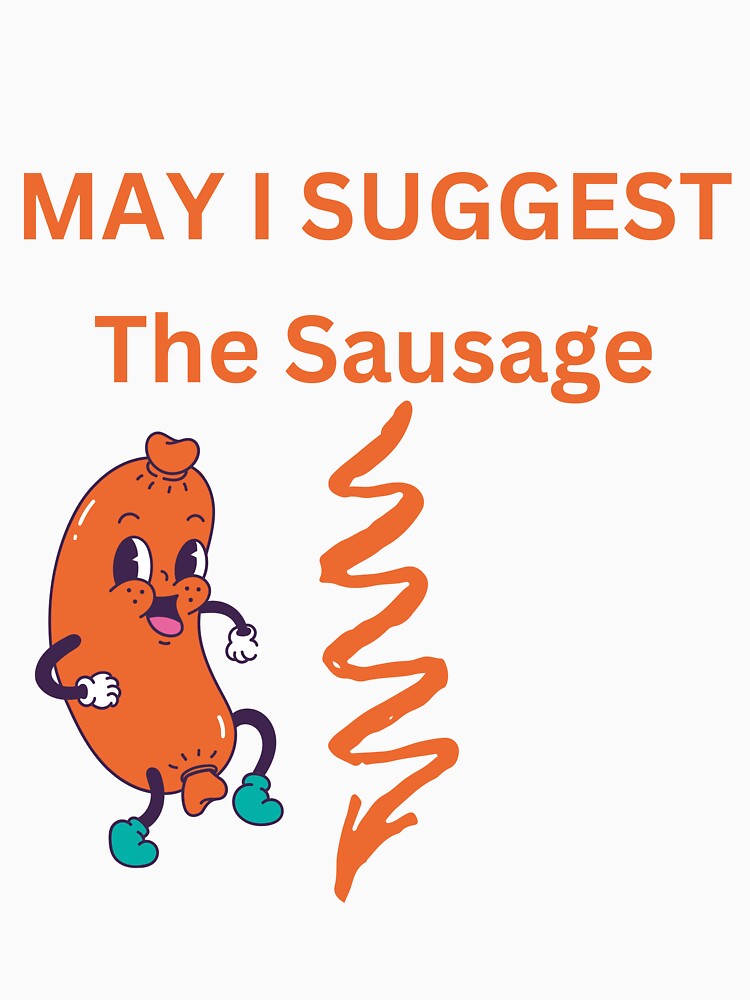 May I Suggest The SAUSAGE by TakePartArt