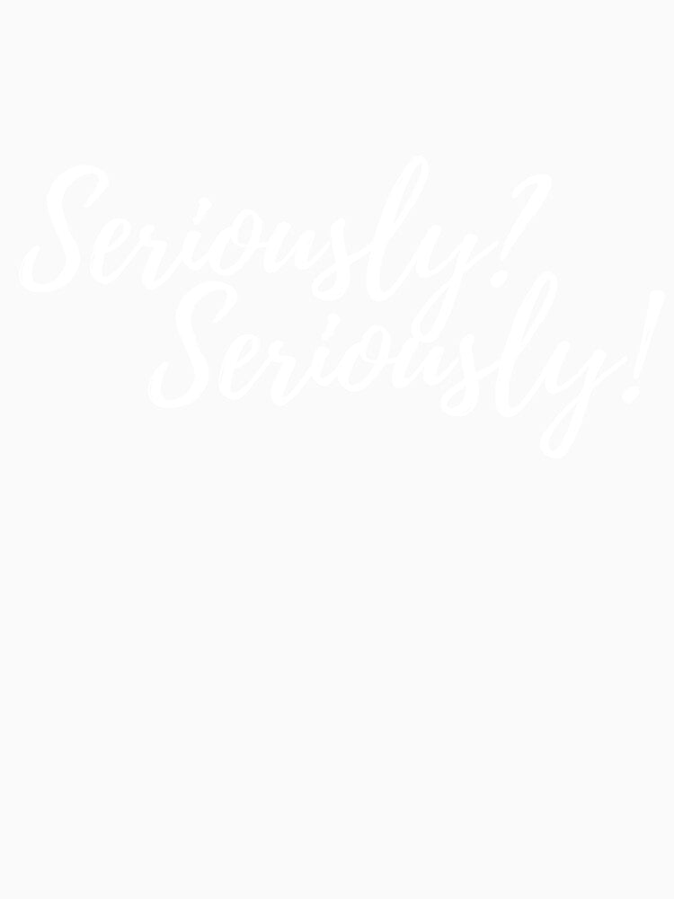 Seriously? Seriously Novelty Fun by AshDesigns6