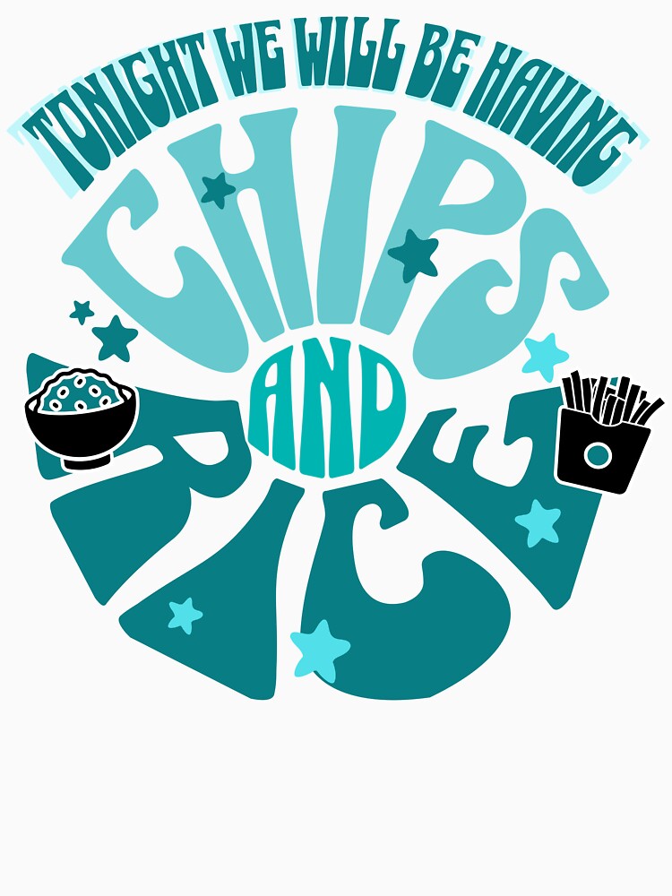 Tonight We Will Be Having Chips And Rice Psychedelic by 133DandC
