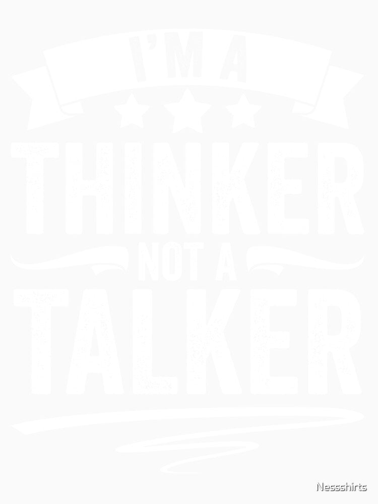 Funny Introverted Personality I Am A Thinker Not A Talker by Nessshirts