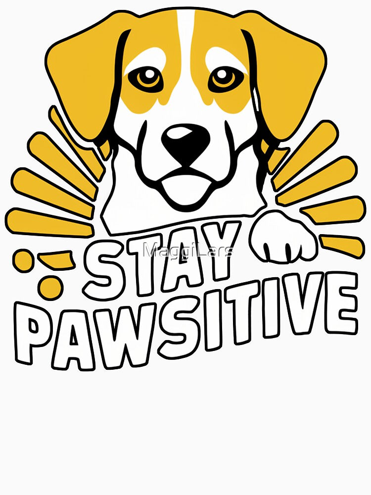 Dog Sarcastic Animal Stay positive by MaggiLars