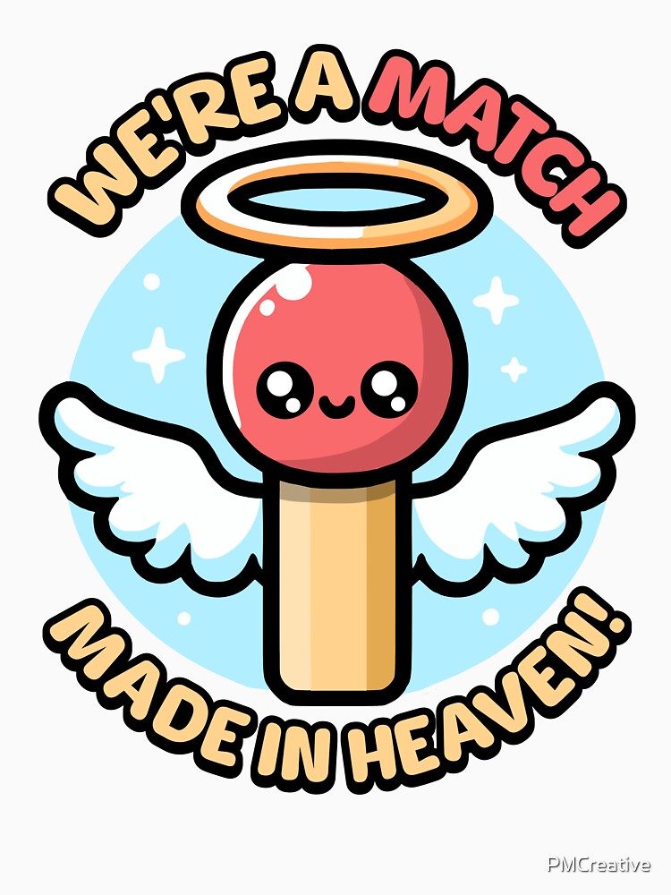 We're A Match Made In Heaven! Cute Matchstick Pun by PMCreative