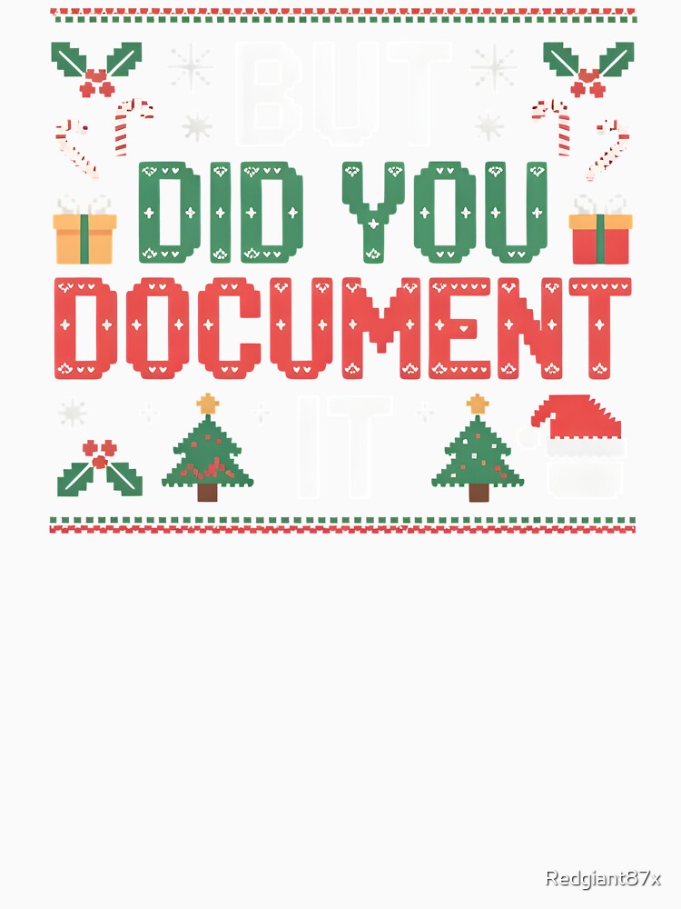 But Did You Document It Ugly Sweater – Office Party Christmas Joke by Redgiant87x