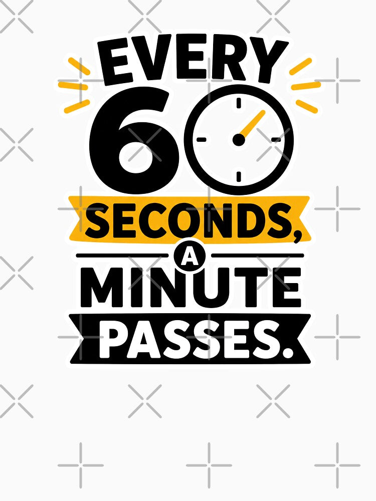 Every Sixty Seconds A Minute Passes by RedCircleArt