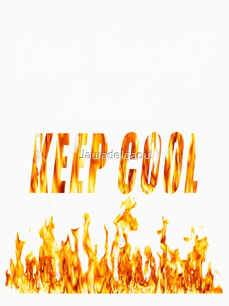 Love Yourself And Keep Cool by Jawadelqaoul