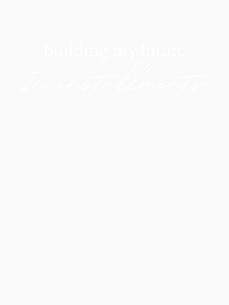Building My Future, Funny Quote by JokeAndStyle