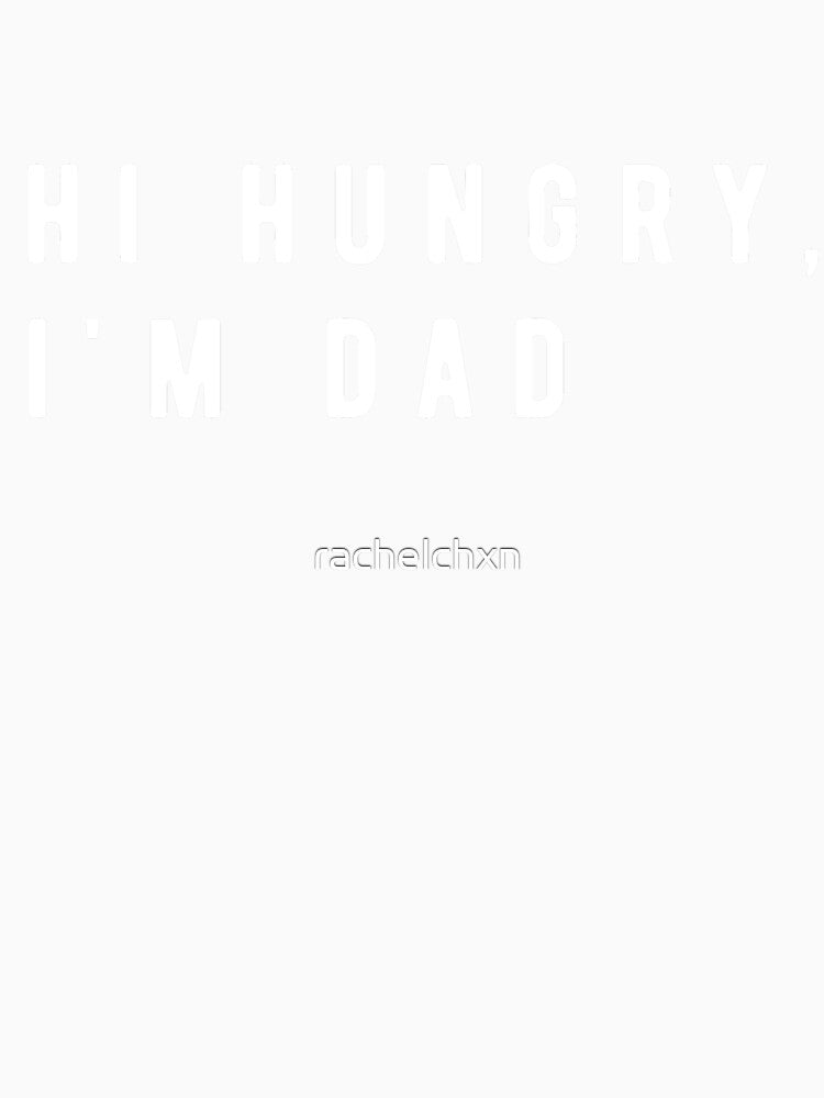 Hi Hungry, I'm Dad by rachelchxn
