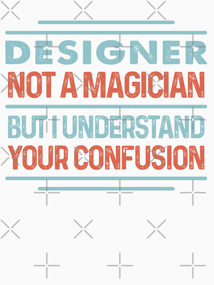 Designer Not A Magician Sticker But I Understand Your Confusion - Funny Designer Quote Gift Idea For Men and Womens by Mmmm3344