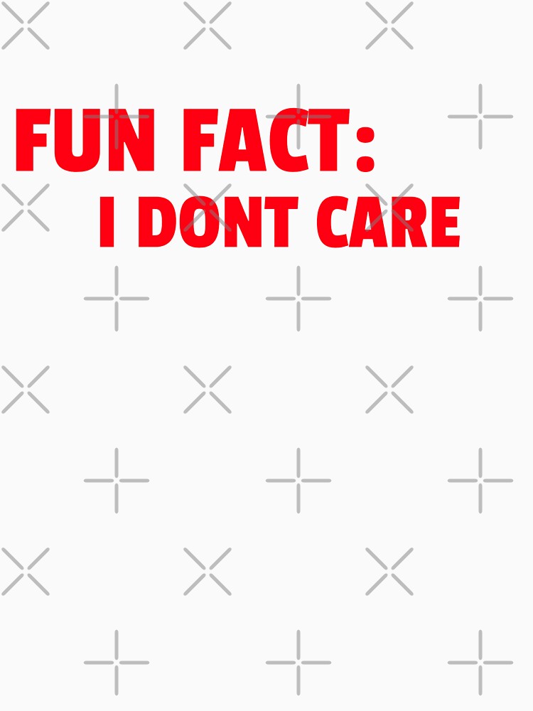 Funny Quote I Don't Care Sarcastic Humor by Zuuag