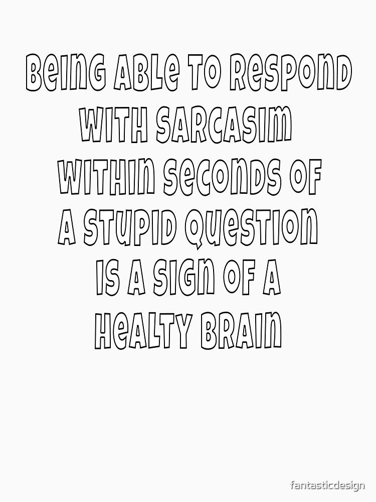 Funny Sarcastic Saying Being Able To Respond With Sarcasm by fantasticdesign