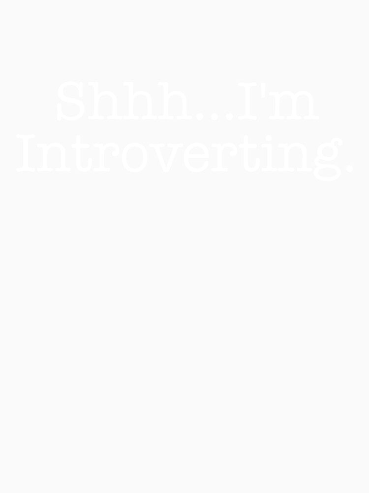 Shhh I’m Introverting Introvert by The Junto Shop