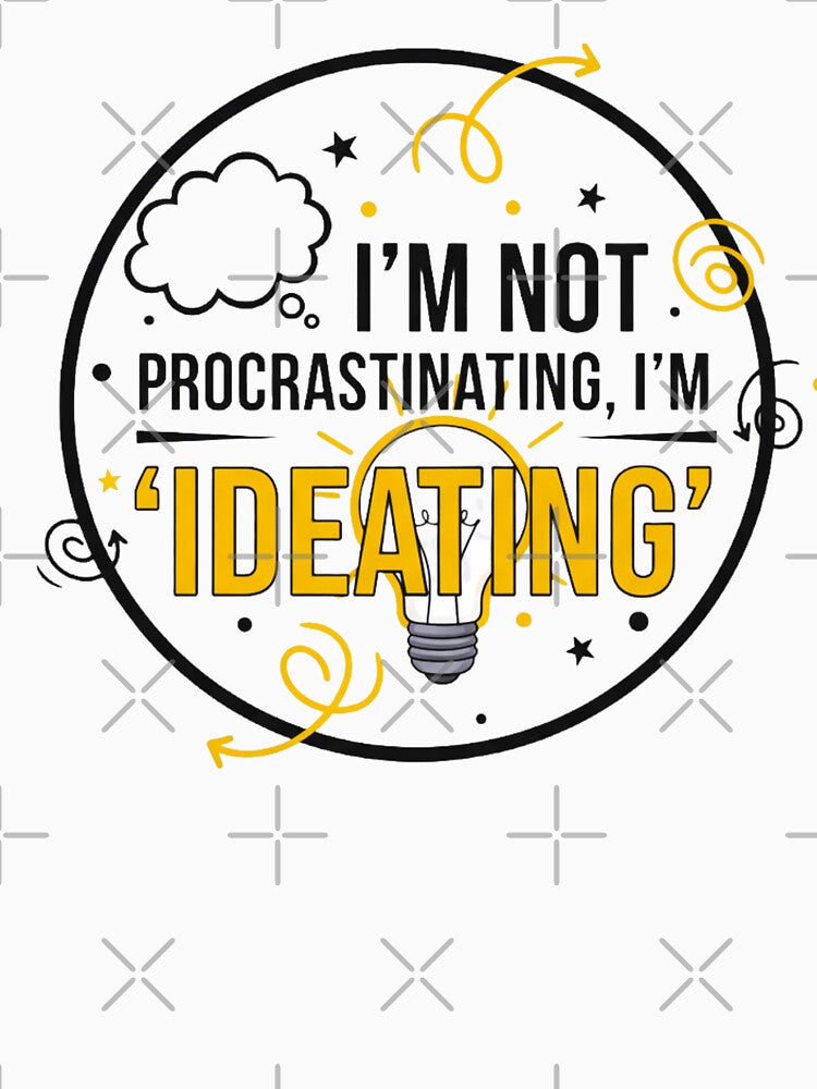 I’m Not Procrastinating I’m Ideating Funny Office Humor Tee for Work Creatives by 519xdesign