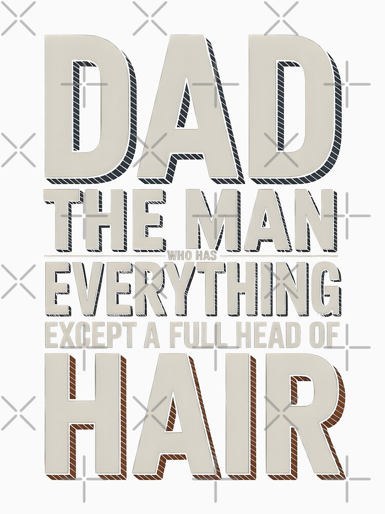Dad The Man Who Has Everything Except A Full Head Of Hair by AniArtPL