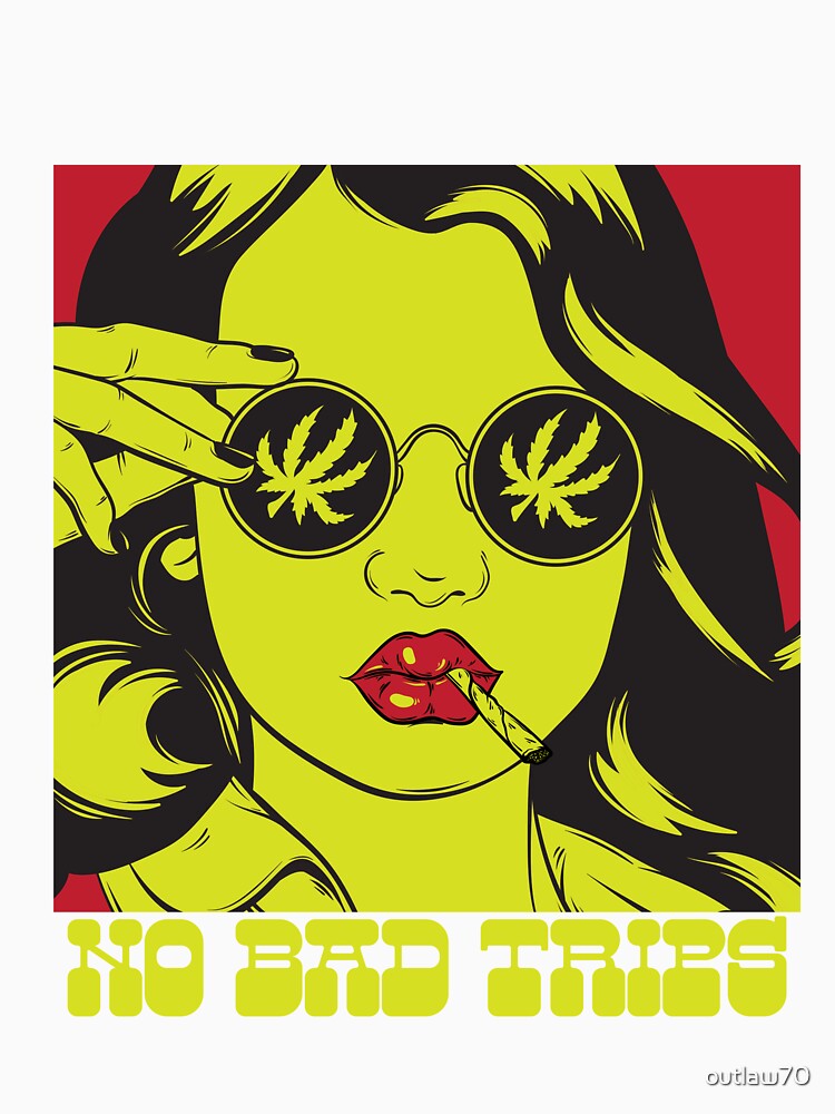 No bad trips by outlaw70