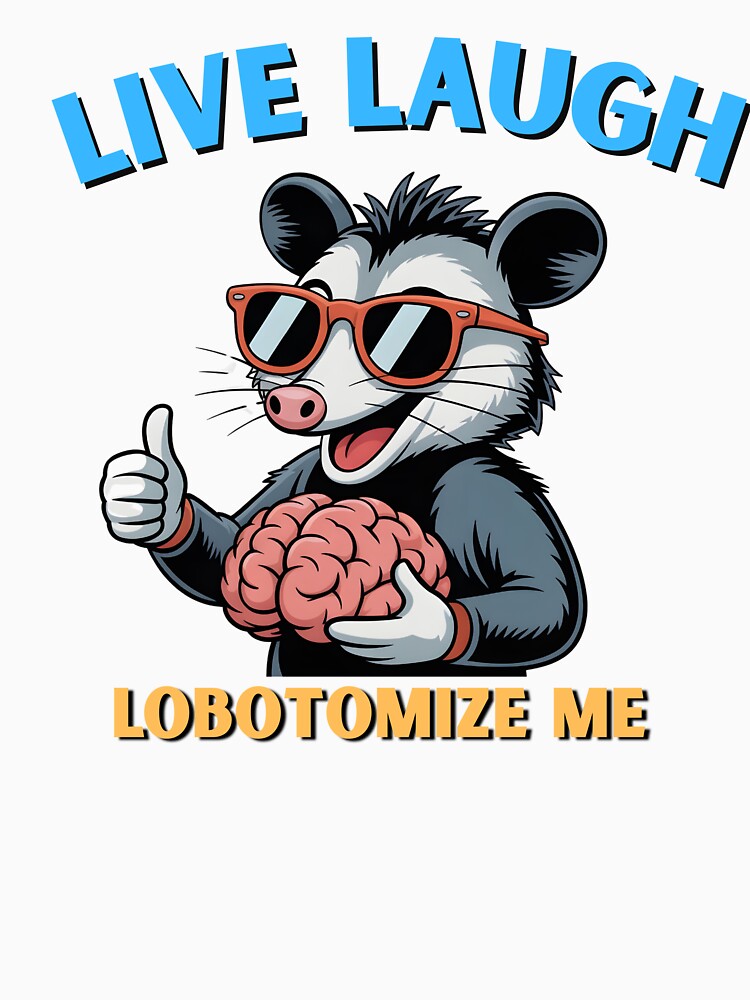 Live Laugh Lobotomize Me by Naitsebas