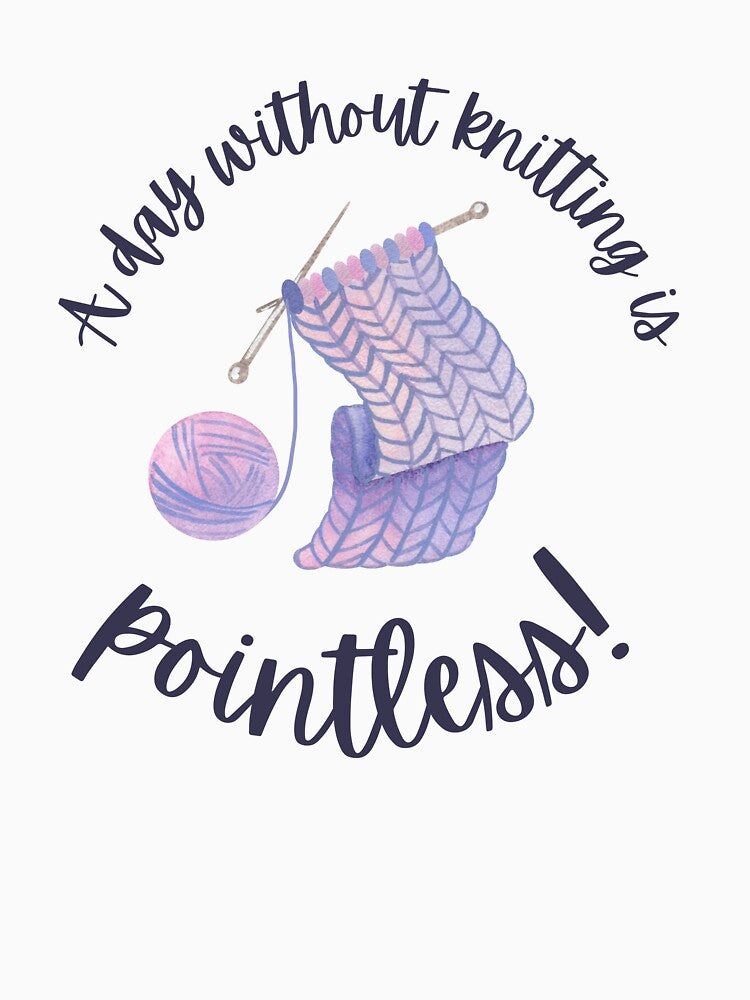 A day without knitting is pointless yarn pun by 442b