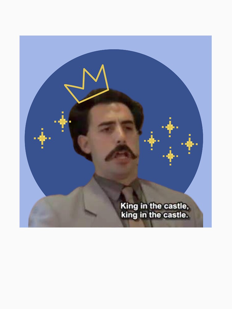 Borat Inspired- King in the Castle by Maddie Lamb
