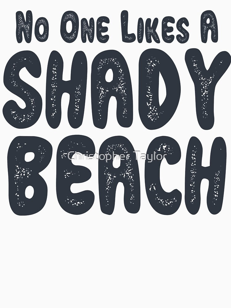 No One Likes a Shady Beach Vacation Summer Graphic Tee by Christopher Taylor