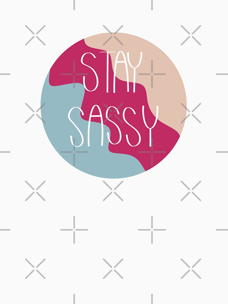 Stay Sassy by madeline-davis