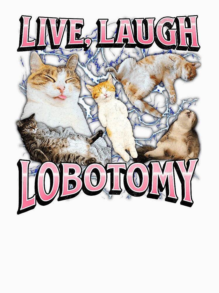 Live Laugh Lobotomy Funny Cat Meme Dark Humor by tadmercado