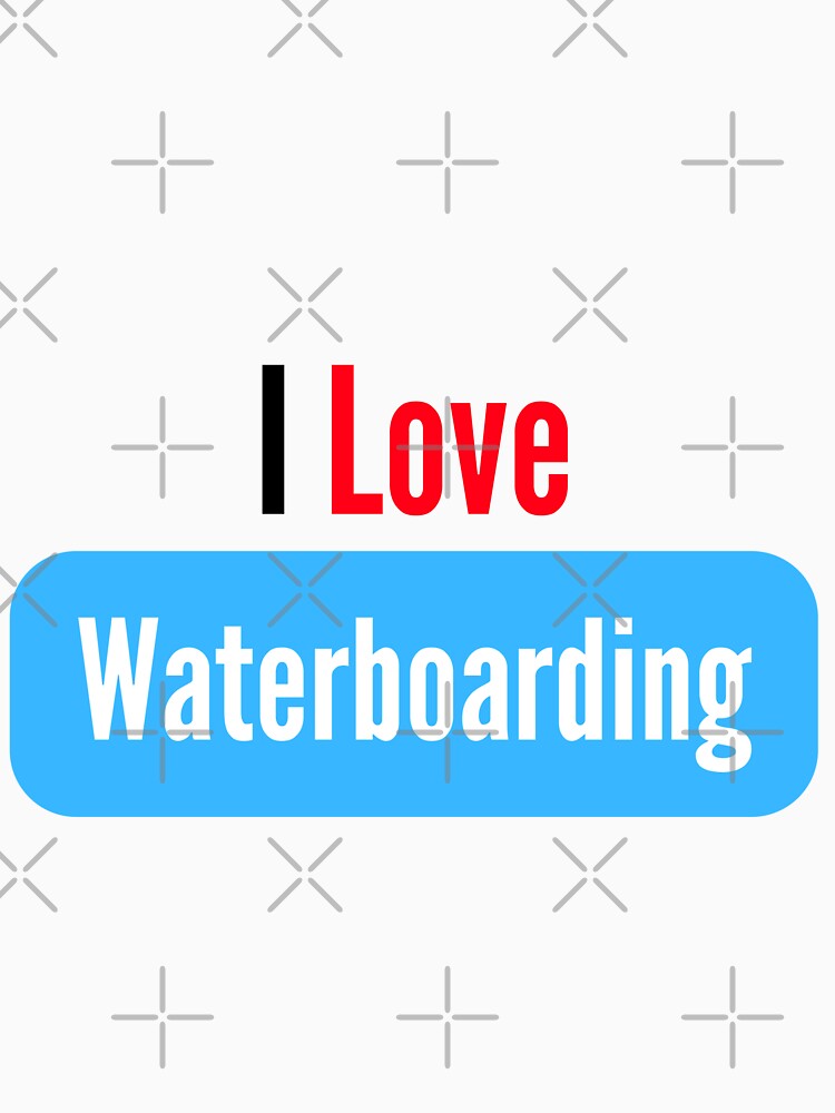 I Love Waterboarding by FunifyQuotes