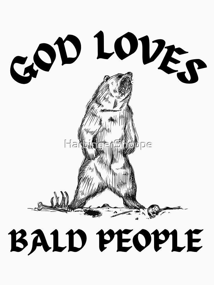 God Loves Bald People by HarbingerShoppe