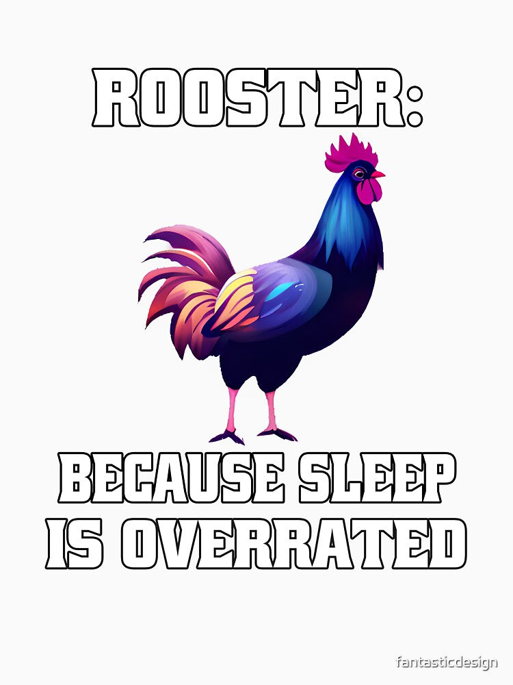 Funny Chicken Farmer Humor Rooster: Because Sleep Is Overrated. by fantasticdesign