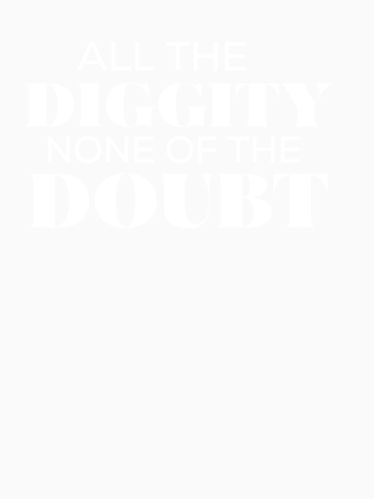 All The Diggity None Of The Doubt by Simple2simple