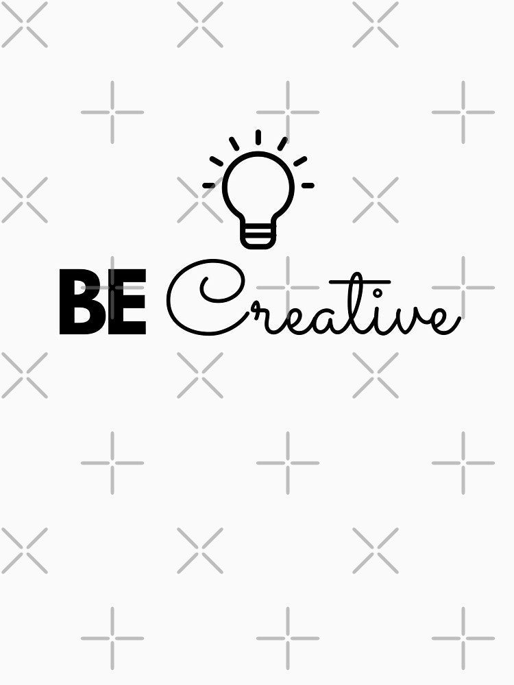 Be Creative Positive Motivational And Inspirational Saying Quote Design by ismistore