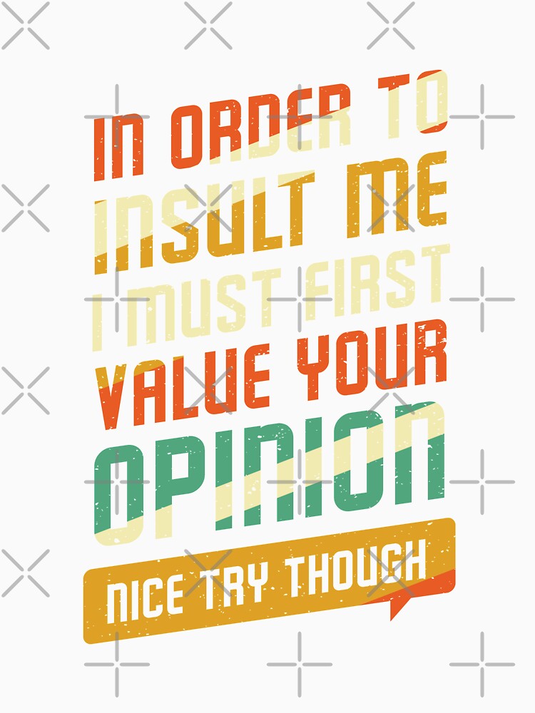 In Order to Insult Me Sarcastic Funny Sayings by Hananiah Merch