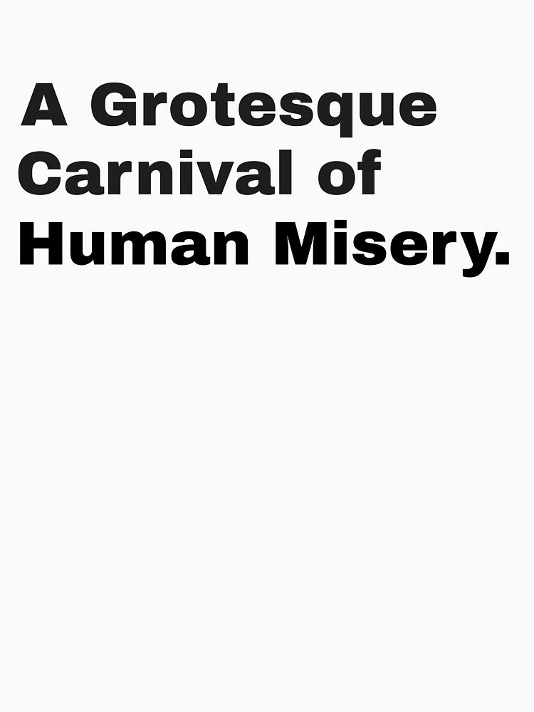 A Grotesque Carnival of Human Misery by Unkie Monkie Studios