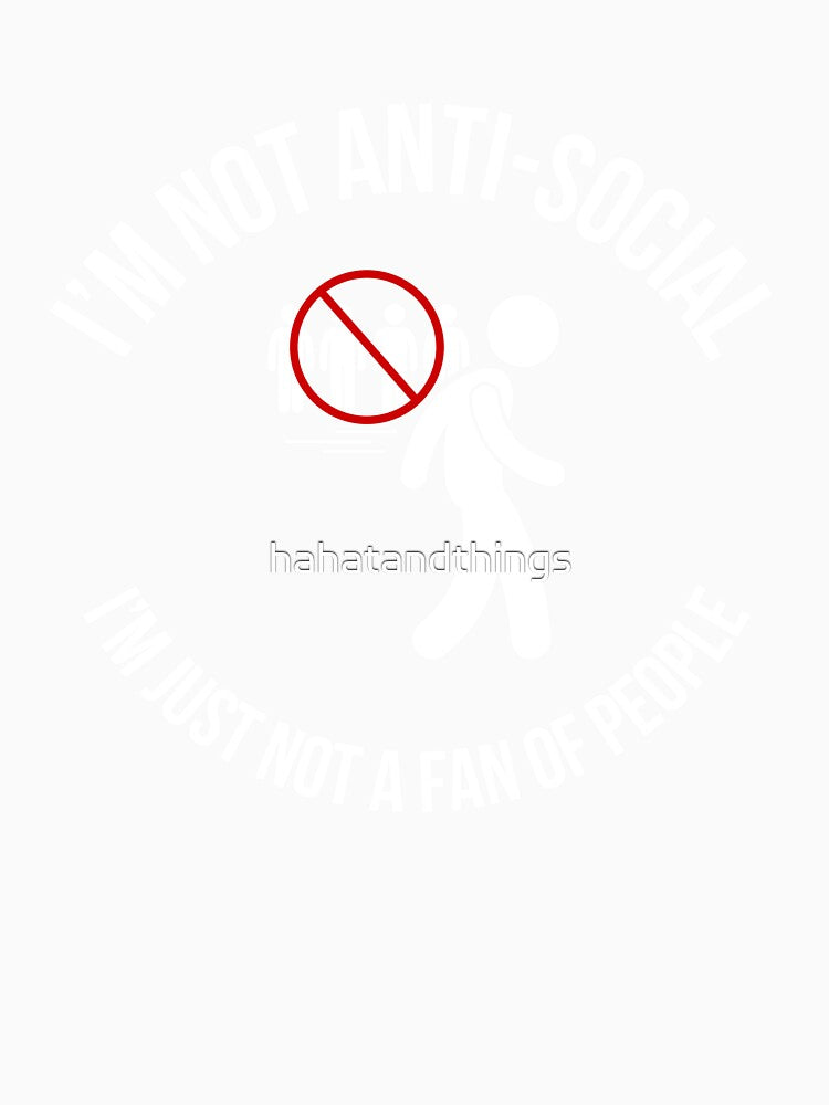 Not Anti-Social Stick Figure Design | Funny Introvert Quote (White Text) by HAHA Tees & Things