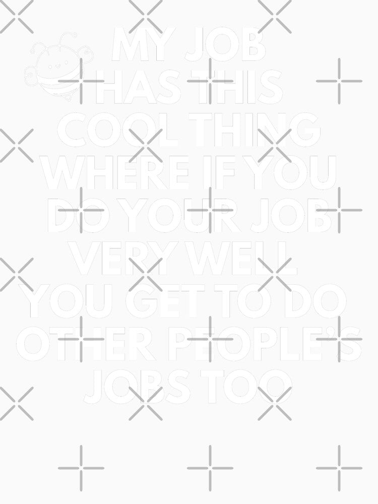 My Job Has This Cool Thing Where If by Minimalismat
