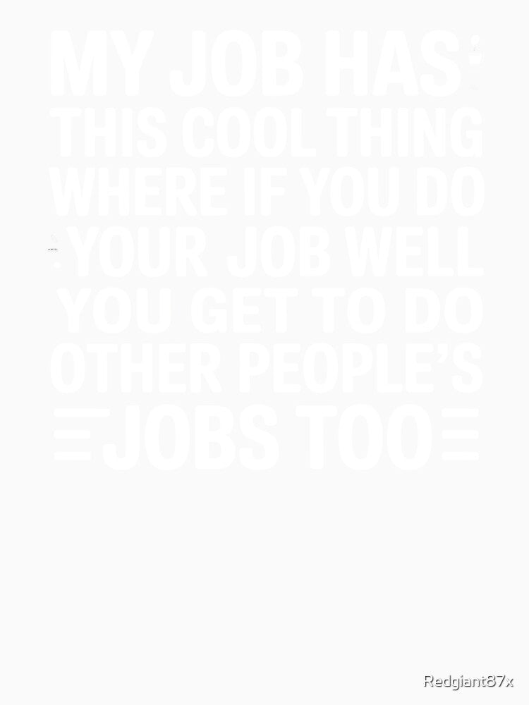 My Job Has This Cool Thing – Funny Work Humor Coworker Joke by Redgiant87x
