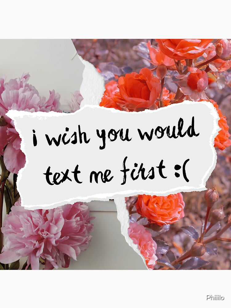 i wish you would text me first aesthetic design by Phiiilo