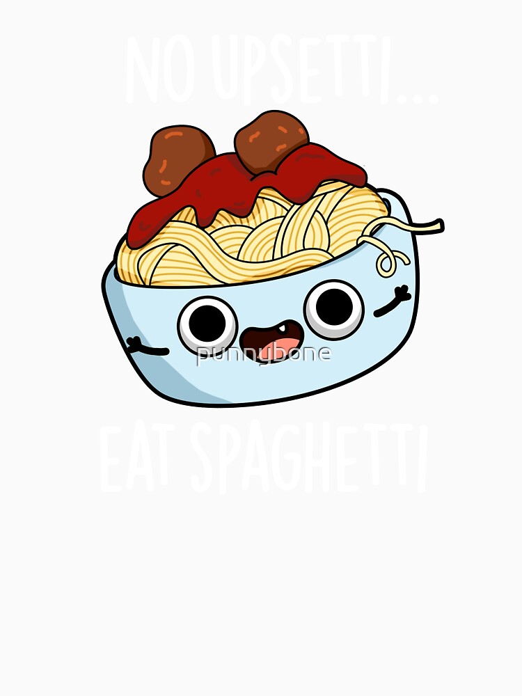 No Upsetti Eat Spaghetti Funny Food Pun (Dark BG) by punnybone