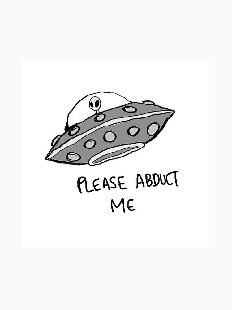 Please abduct me by A Light Worker