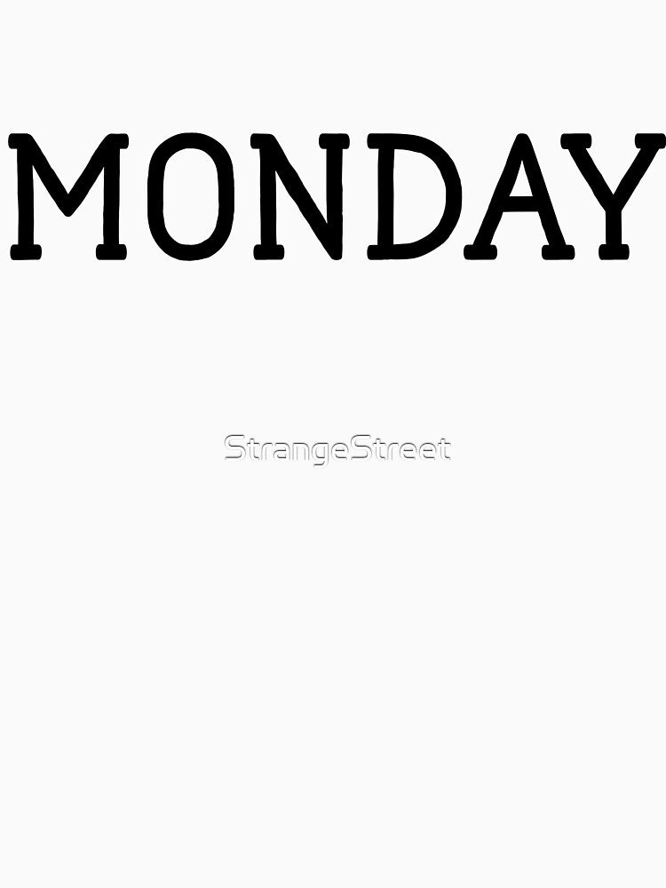 Monday = Sarcastic Quote by StrangeStreet
