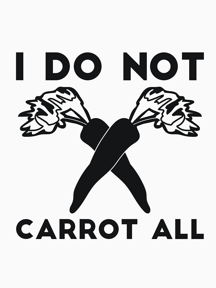 I Do Not Carrot All sarcastic humor by RedYolk