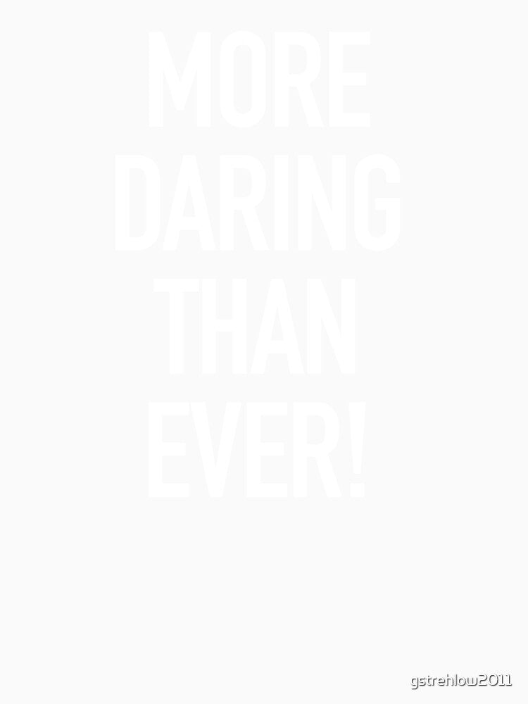 More daring than Ever! typography by gstrehlow2011
