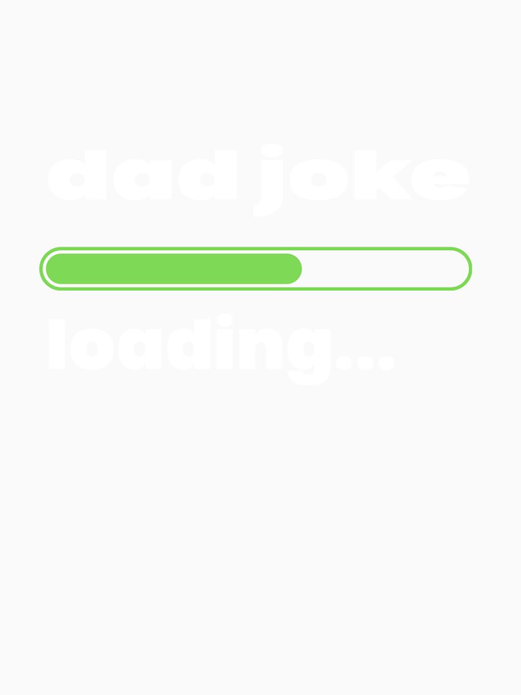 dad joke loading by LumaCollective1
